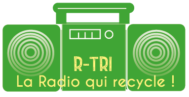 R-TRI, LA RADIO QUI RECYCLE !
